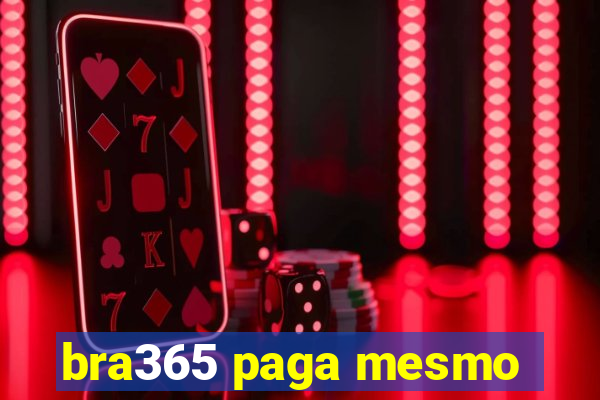 bra365 paga mesmo